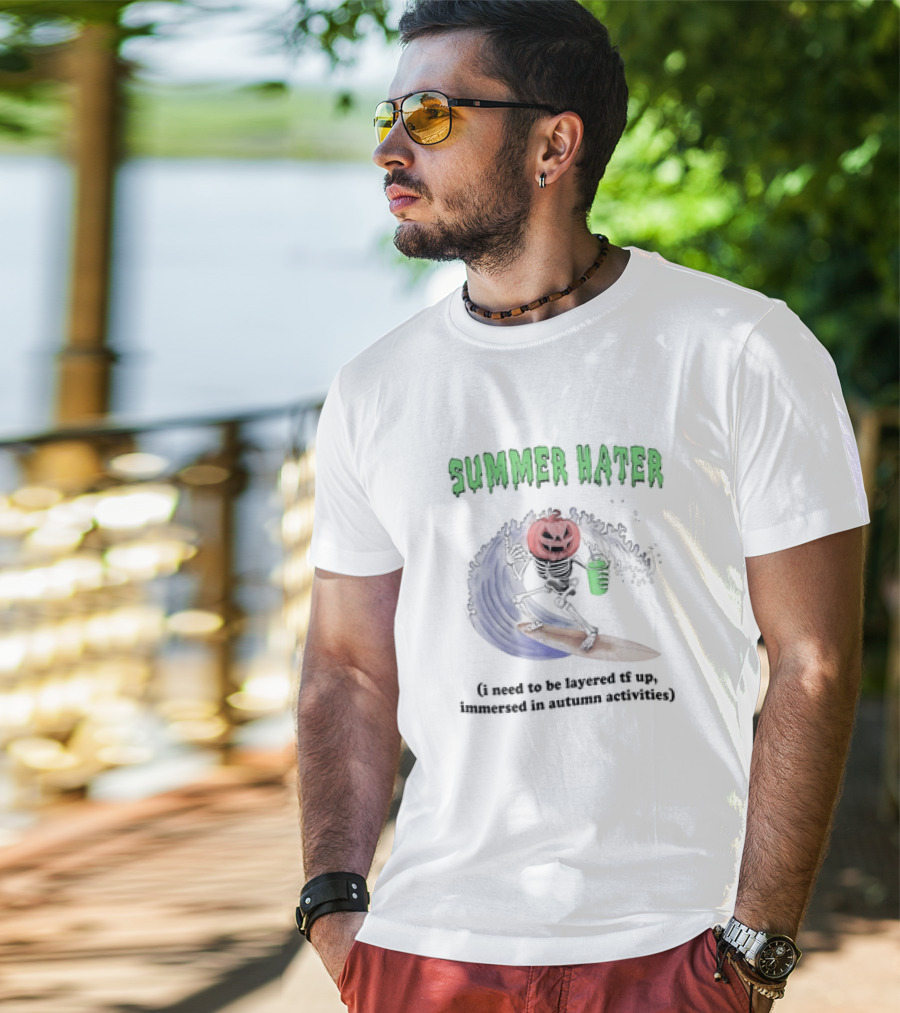 Summer Hater I Need To Be Layered TF Up Immersed In Autumn Activities Pumpkin Skeleton Surfing T-Shirt