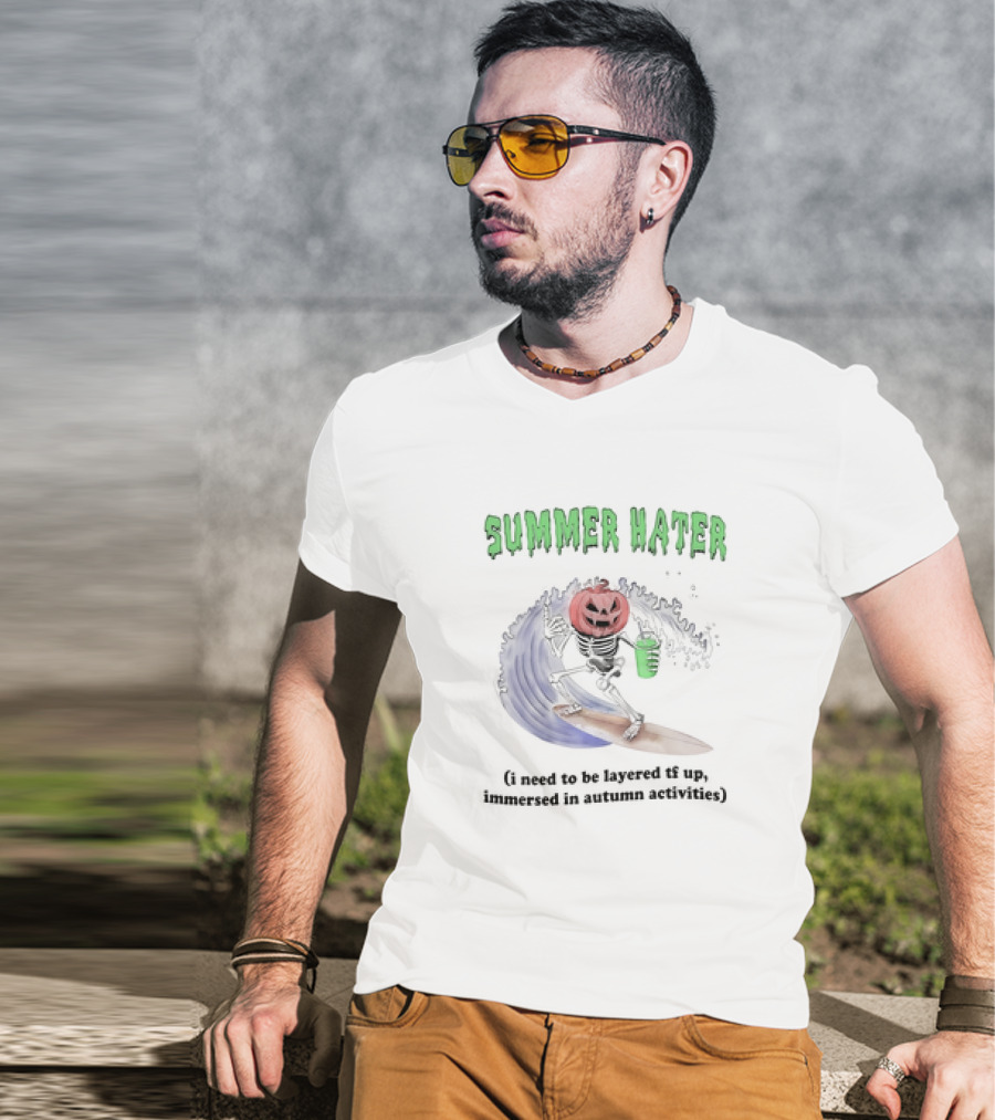 Summer Hater I Need To Be Layered TF Up Immersed In Autumn Activities Pumpkin Skeleton Surfing T-Shirt