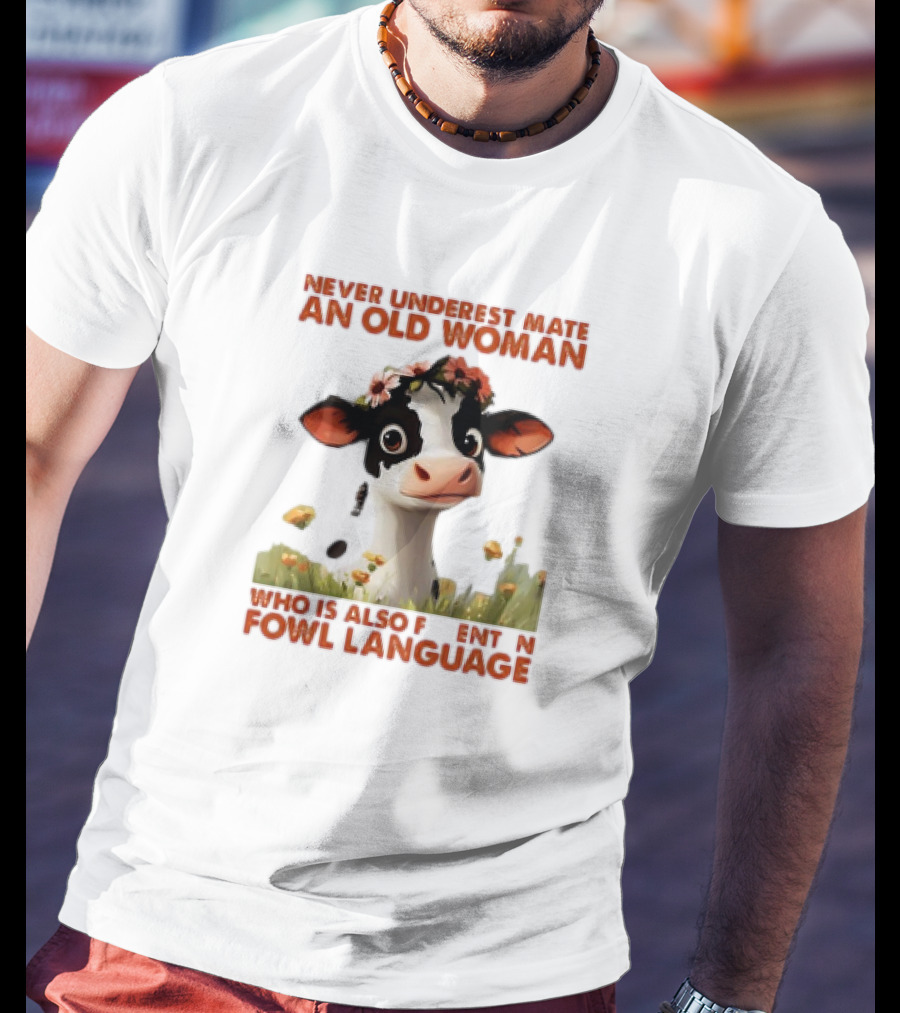 Never Underestimate An Old Woman Fluent In Fowl Language With Cow And Flowers T-Shirt