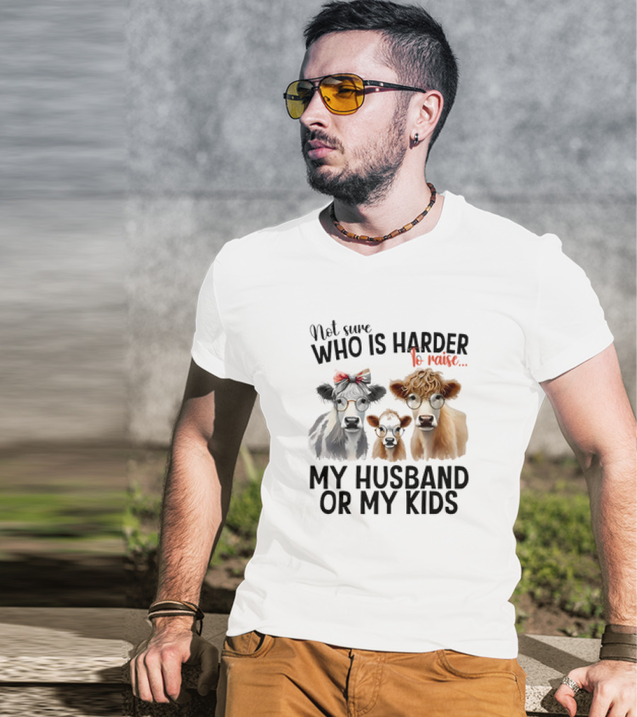 Not Sure Who Is Harder To Raise My Husband Or My Kids Cow Glasses Family T-Shirt