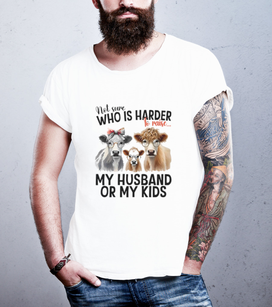 Not Sure Who Is Harder To Raise My Husband Or My Kids Cow Glasses Family T-Shirt