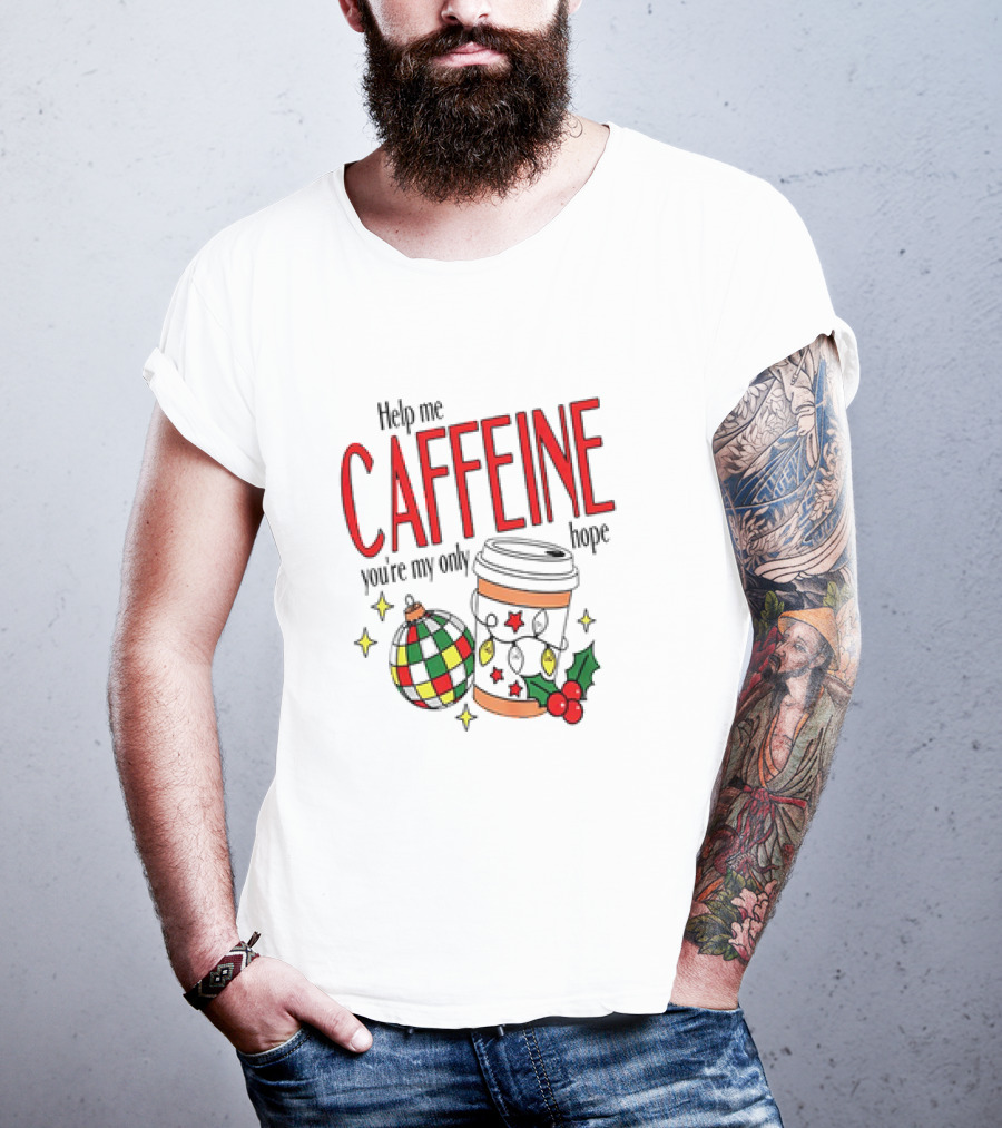 Help Me Caffeine You're My Only Hope Christmas Coffee Cup And Ornament Holiday T-Shirt