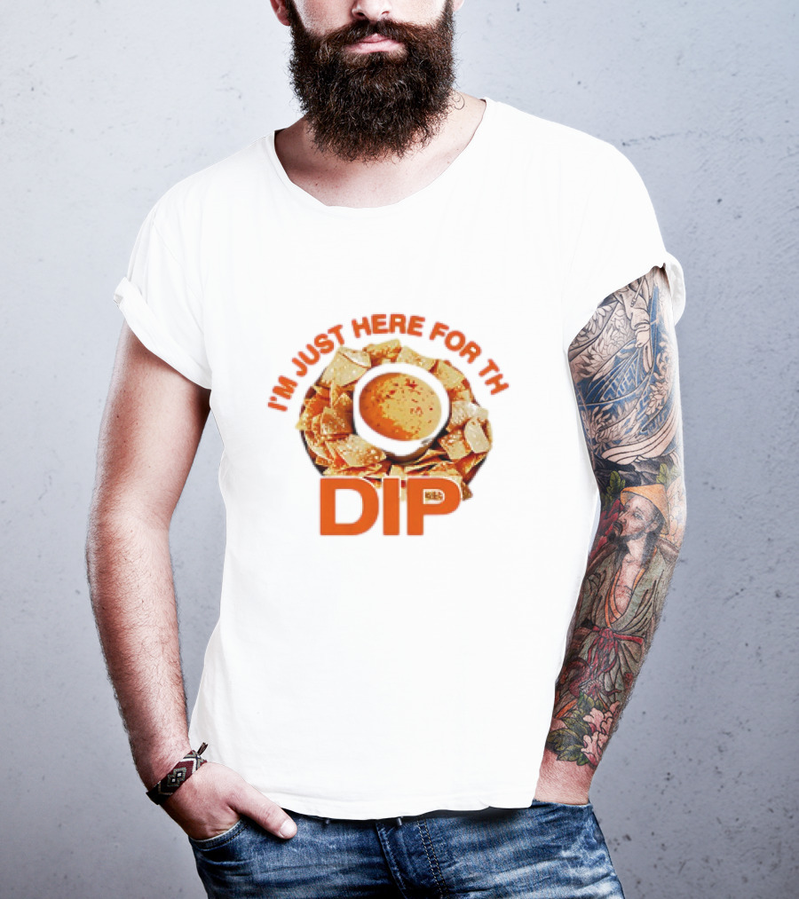 Chips And Dip Enthusiast Statement With I'm Just Here For The Dip Message T-Shirt
