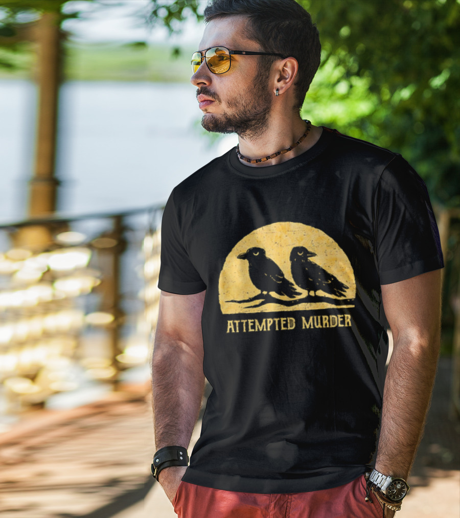 Attempted Murder Crows Dark Humor T-Shirt