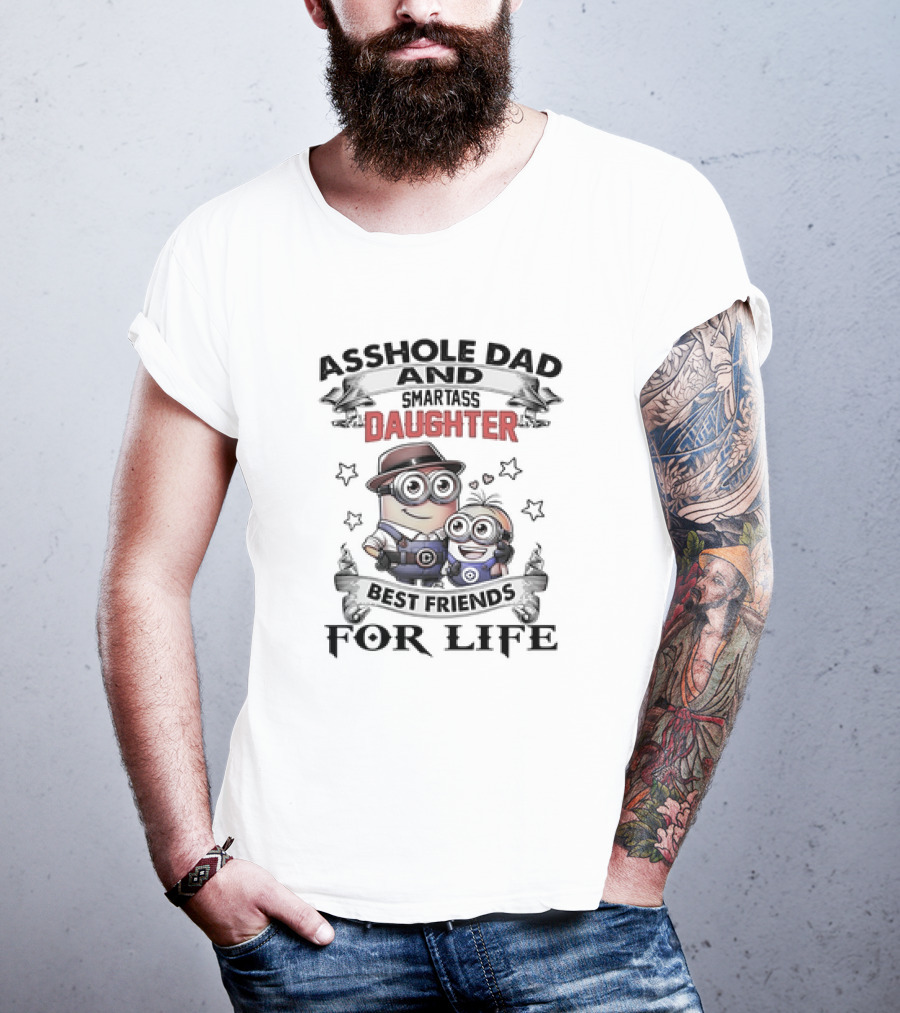 Asshole Dad And Smartass Daughter Best Friends For Life Minions T-Shirt