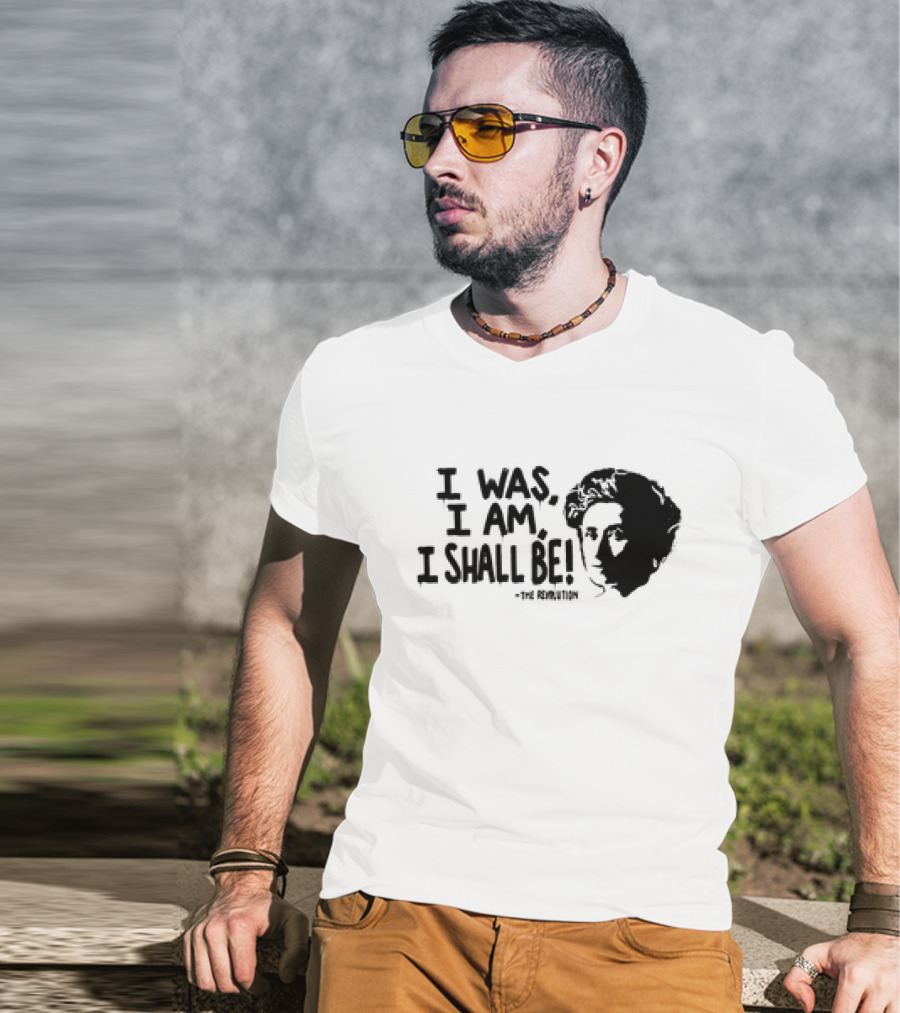Rosa Luxemburg The Revolution I Was I Am I Shall Be T-Shirt