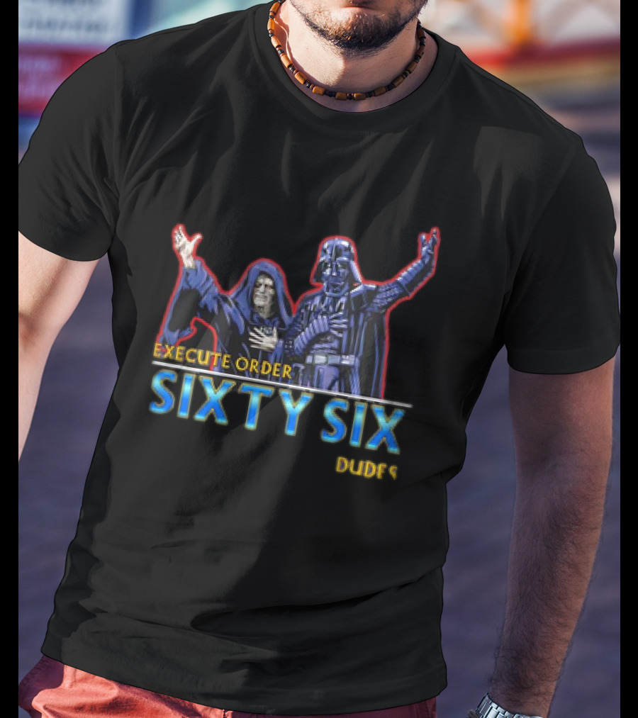 Execute Order Sixty Six Dudes Darth Sidious Darth Vader Bill And Ted’s Excellent Adventure T-Shirt