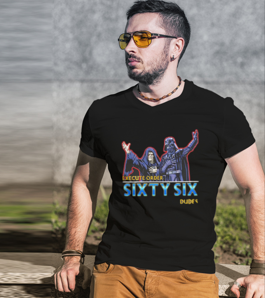 Execute Order Sixty Six Dudes Darth Sidious Darth Vader Bill And Ted’s Excellent Adventure T-Shirt