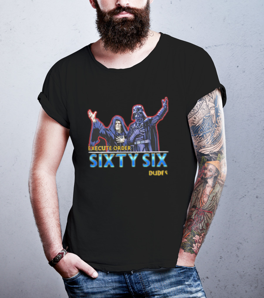 Execute Order Sixty Six Dudes Darth Sidious Darth Vader Bill And Ted’s Excellent Adventure T-Shirt
