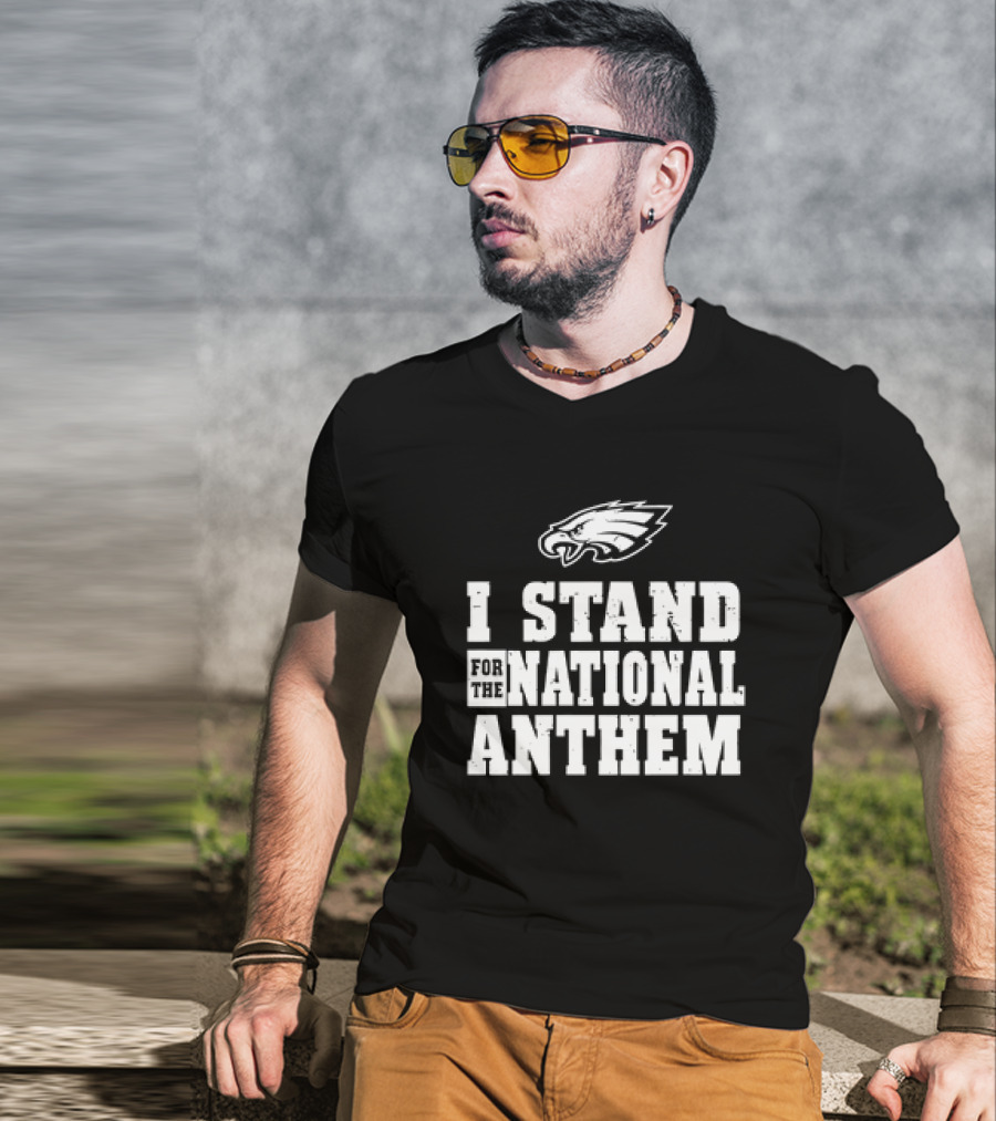 Eagles I Stand For The National Anthem T-Shirt