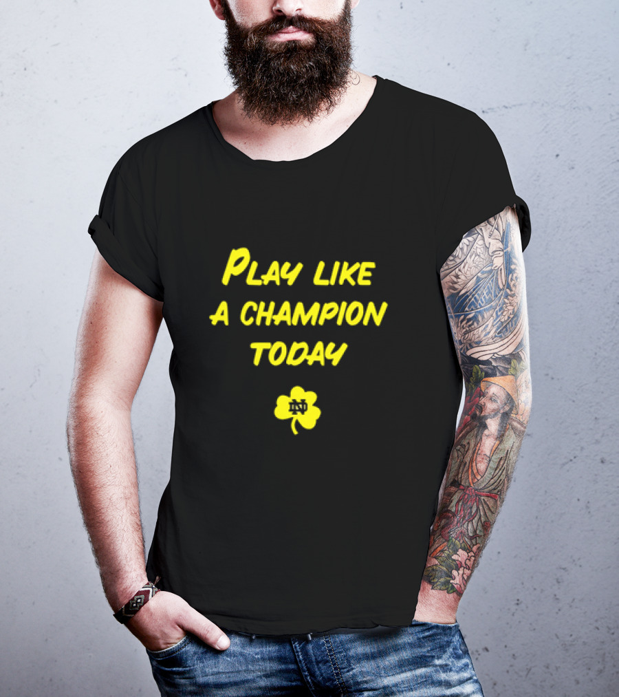 Play Like A Champion Today Notre Dame Football ND Shamrock T-Shirt