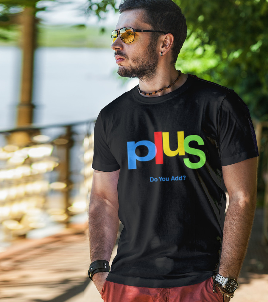 Plus Do You Add? T-Shirt