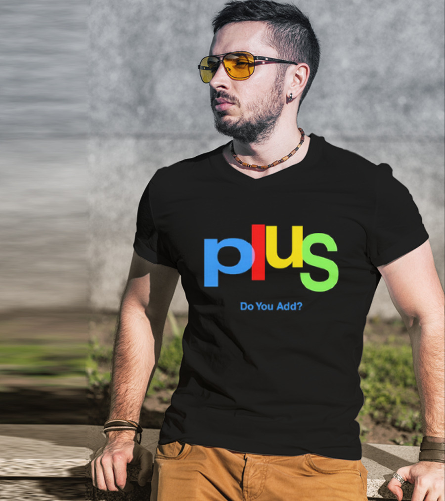 Plus Do You Add? T-Shirt