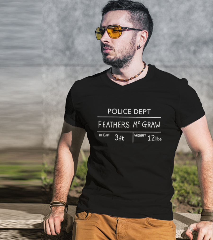 Police Dept Feathers McGraw Height 3ft Weight 12lbs T-Shirt
