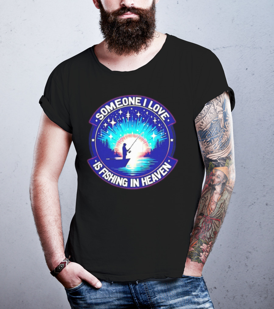 Someone I Love Is Fishing In Heaven With Silhouette And Starry Night Sky T-Shirt