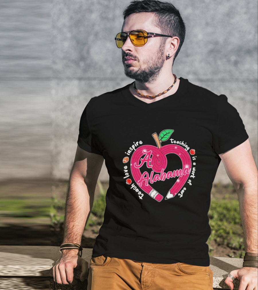 Alabama Crimson Tide Teach Love Inspire Teaching Is A Work Of Heart Apple T-Shirt
