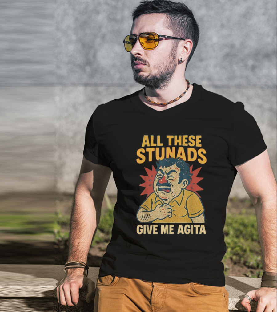 ALL THESE STUNADS GIVE ME AGITA Cartoon Character Holding Chest T-Shirt