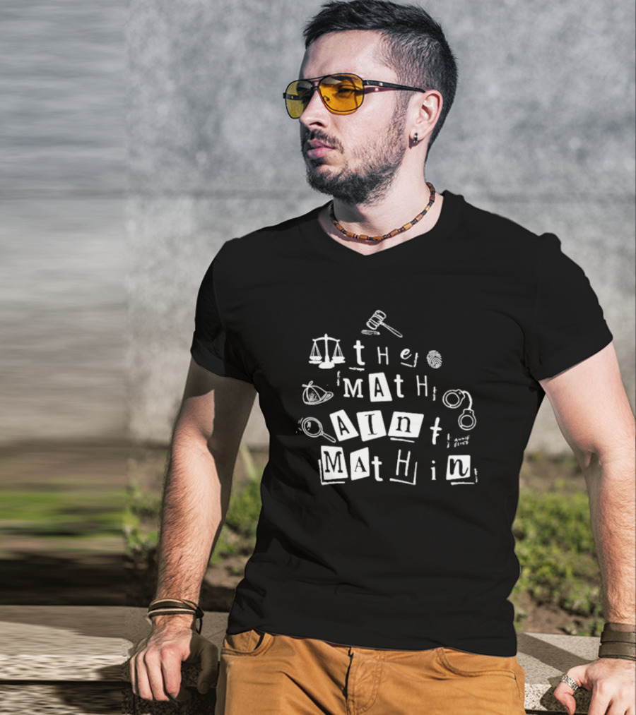```plaintext Annie Elise The Math Ain’t Mathin Scales Gavel Handcuffs Magnifying Glass ``` T-Shirt