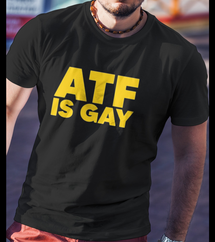 ATF Is Gay Bold Yellow Text T-Shirt