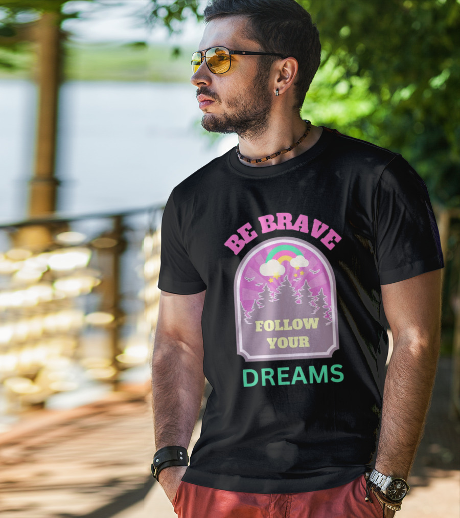 Be Brave Follow Your Dreams Rainbow And Forest Stars T-Shirt