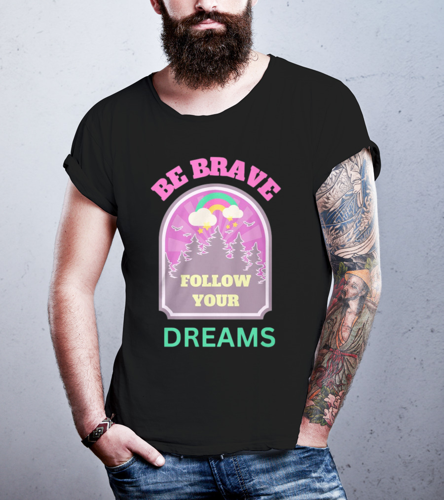 Be Brave Follow Your Dreams Rainbow And Forest Stars T-Shirt