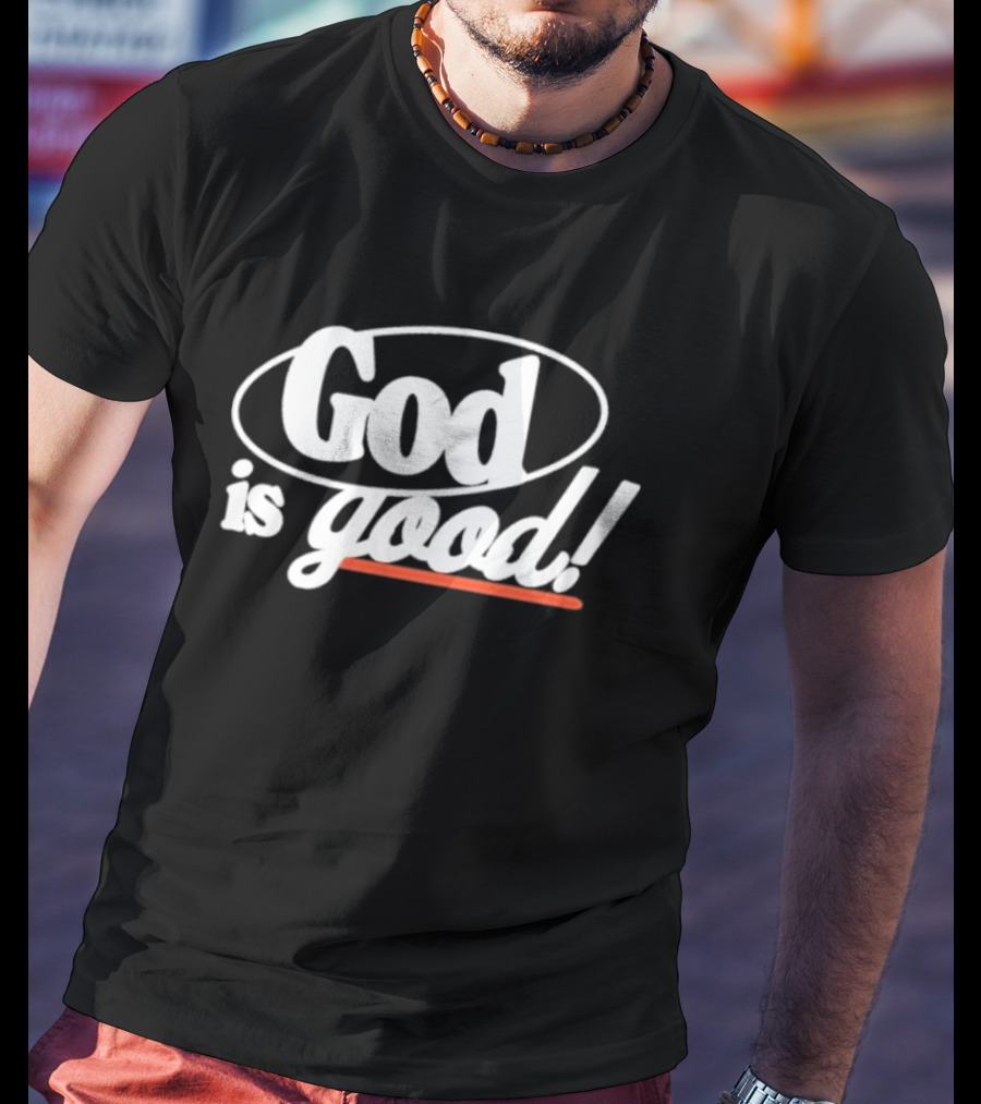 Bethel Music God Is Good Christian Faith Statement T-Shirt
