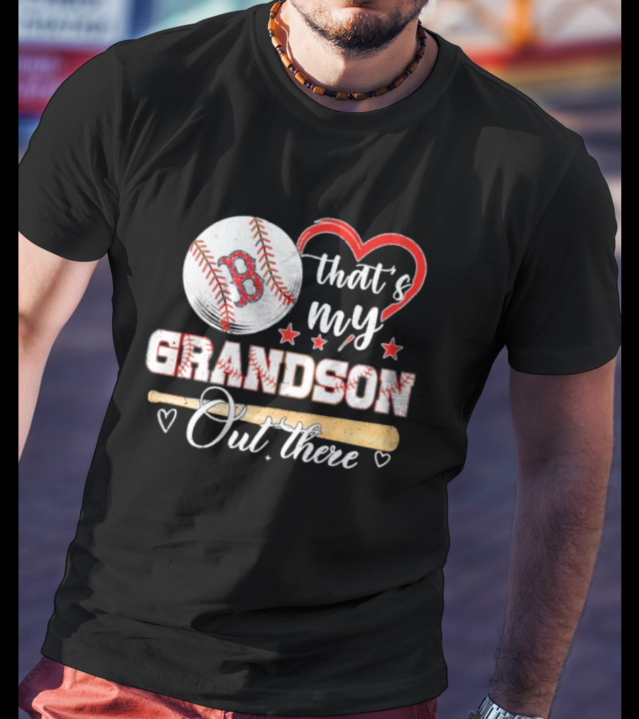 Boston Red Sox Baseball Heart That's My Grandson Out There T-Shirt