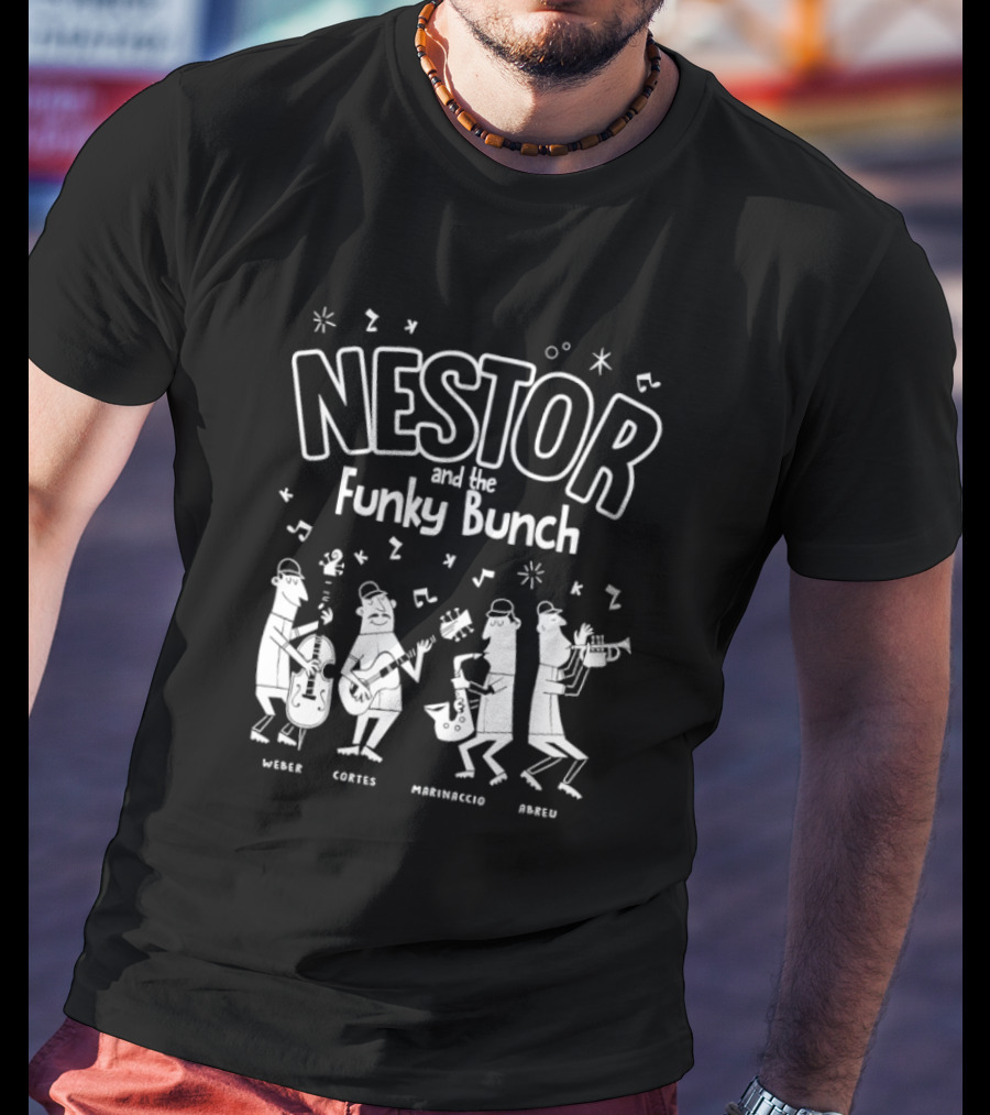 Nestor And The Funky Bunch Weber Cortes Marinaccio Abreu T-Shirt