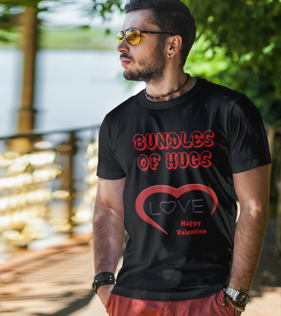 BUNDLES OF HUGS LOVE HAPPY VALENTINE T-Shirt