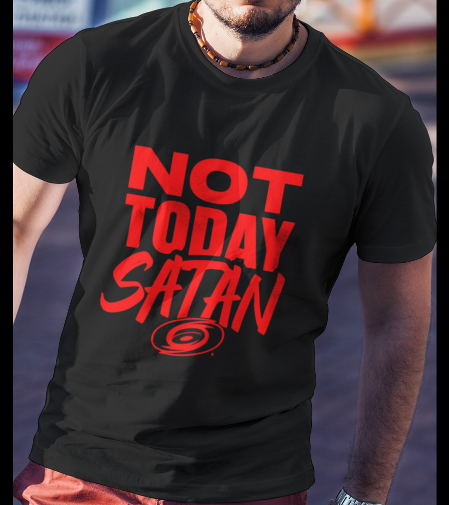Not Today Satan Carolina Hurricanes T-Shirt