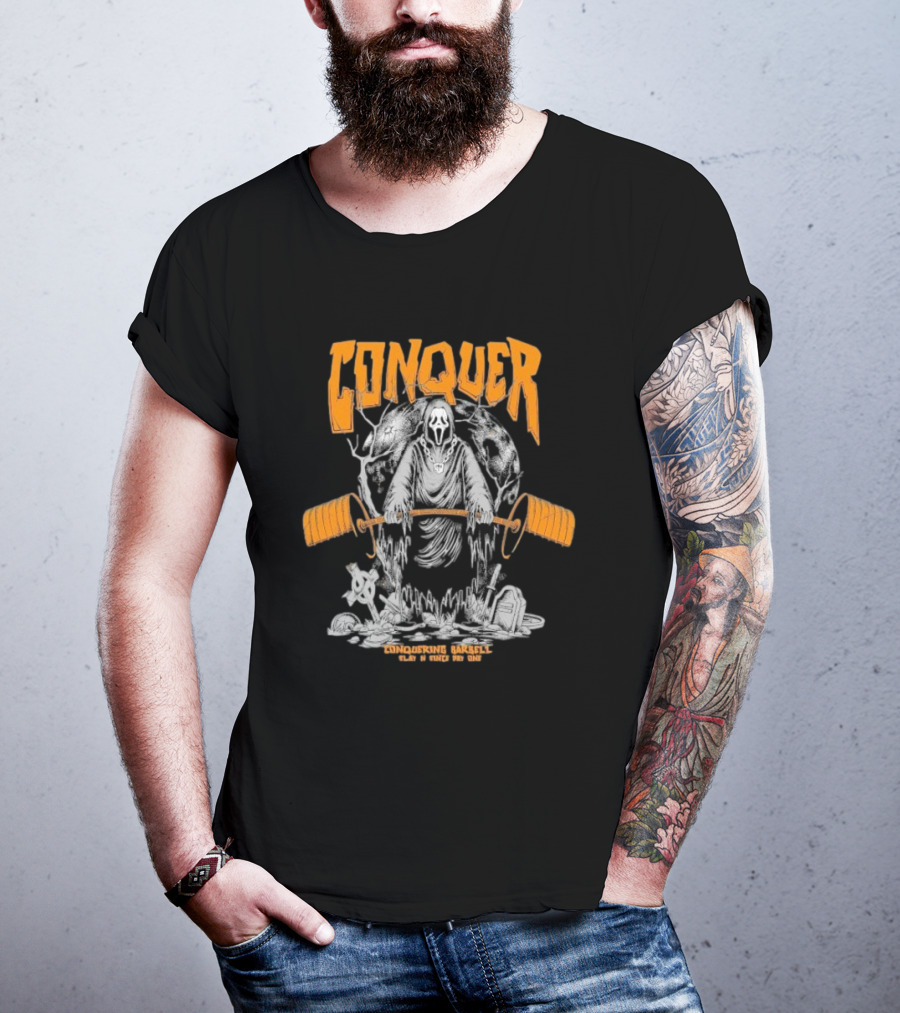 Conquer Scream Conquering Barbell Since Day One T-Shirt