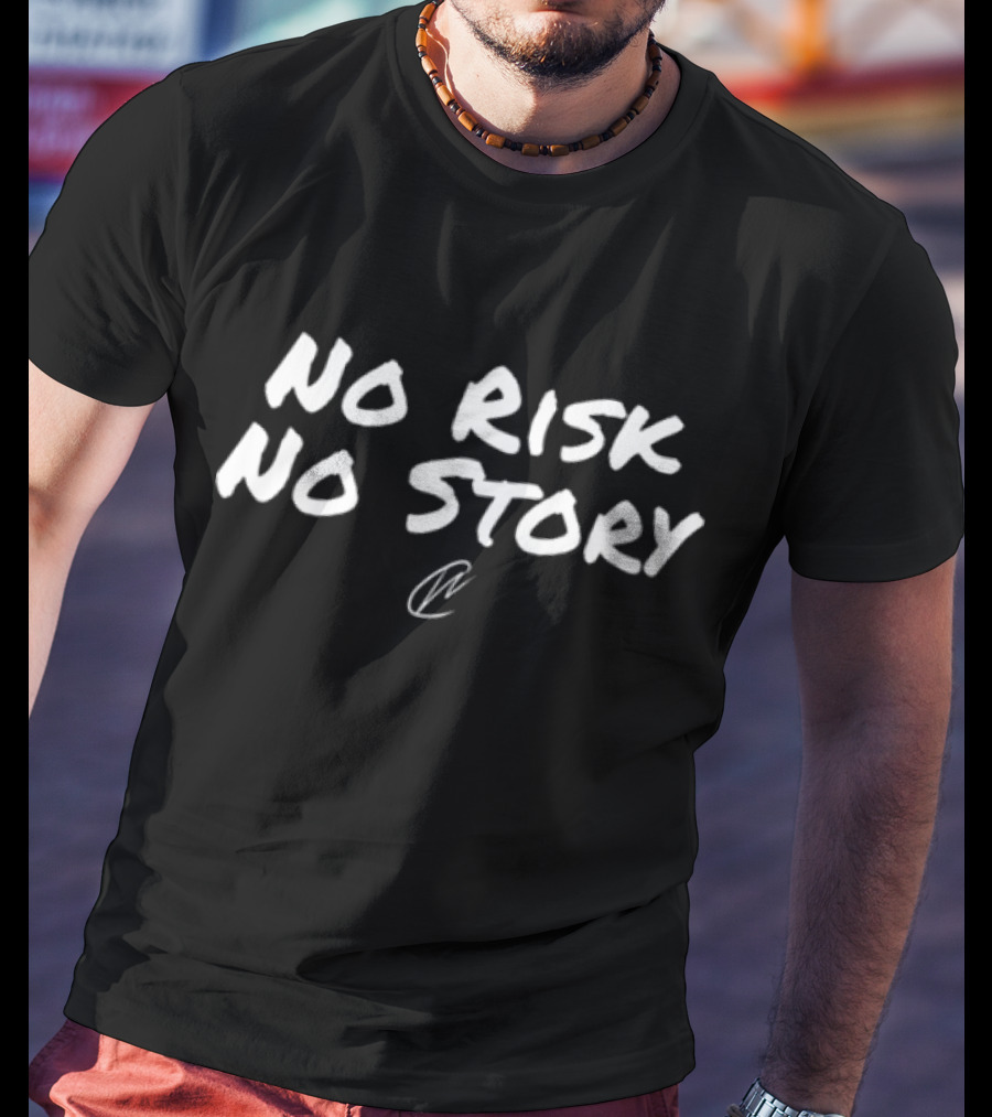 No Risk No Story Creatingwonders T-Shirt