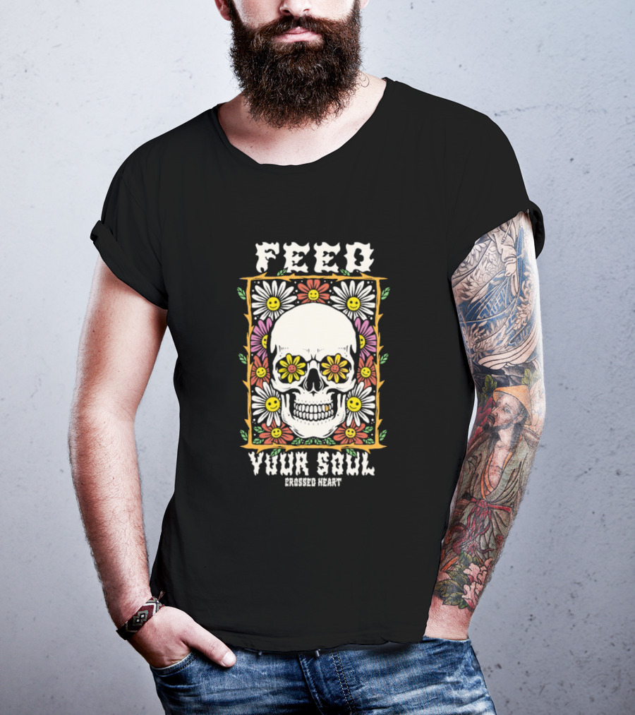 Feed Your Soul Crossed Heart Skull With Flowers T-Shirt