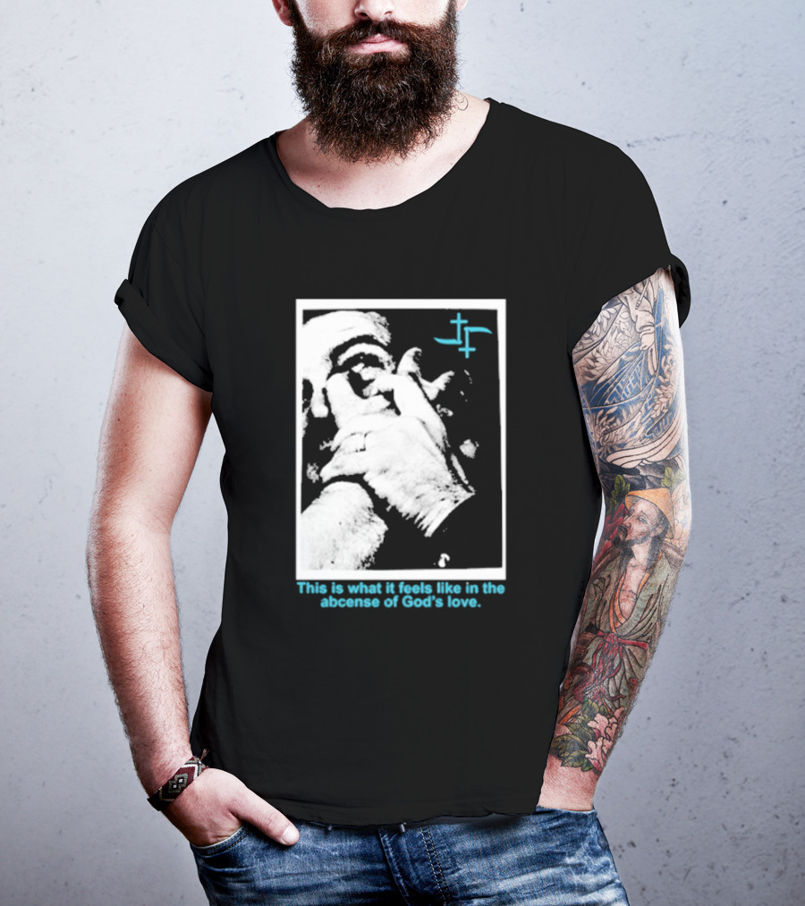 Cult Leader This Is What It Feels Like In The Absence Of God’s Love Monochrome Face Plus Sign T-Shirt