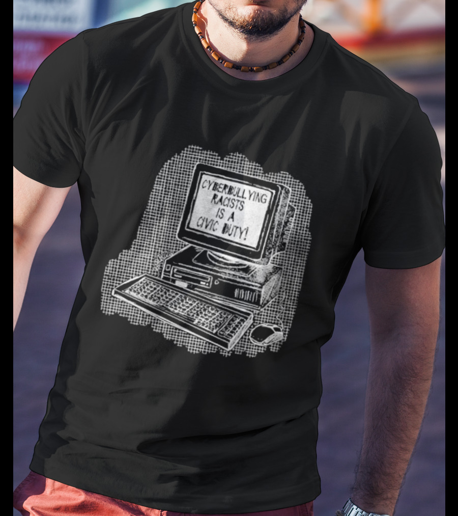 Cyberbullying Racists Is A Civic Duty Computer Retro Style T-Shirt
