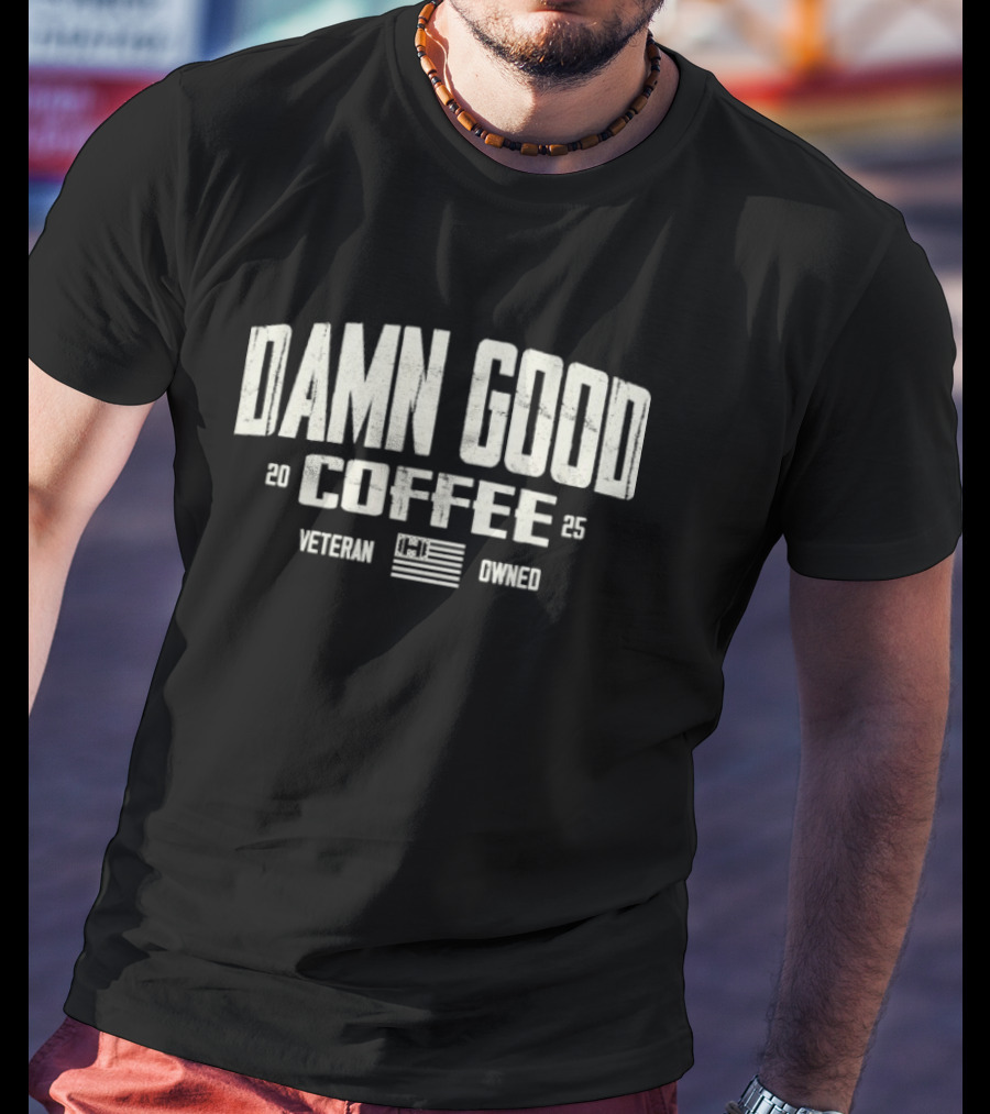 Damn Good Coffee 2025 Veteran Owned T-Shirt