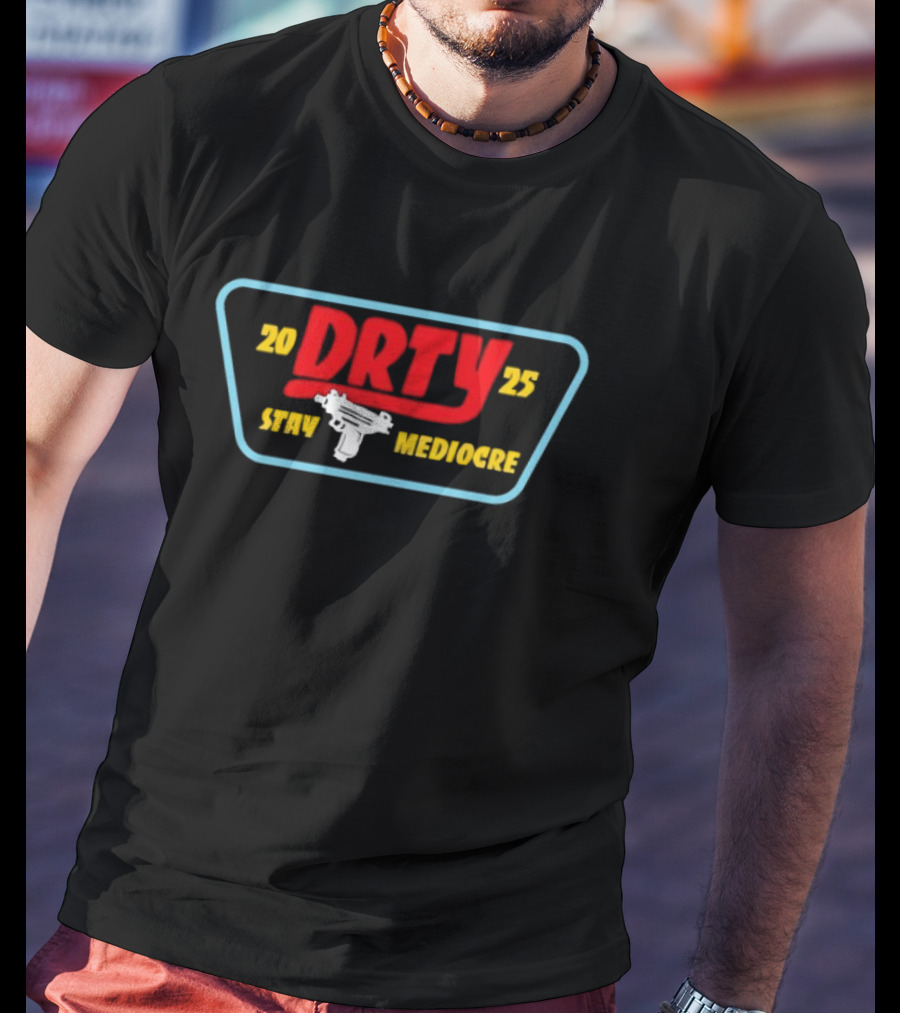 DRTY 2025 STAY MEDIOCRE UZI T-Shirt