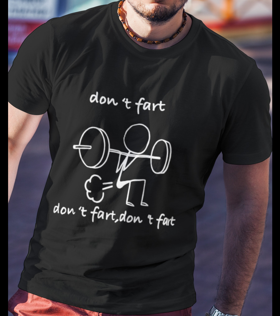 Don’t Fart Gym Meme Stick Figure Lifting Weights T-Shirt