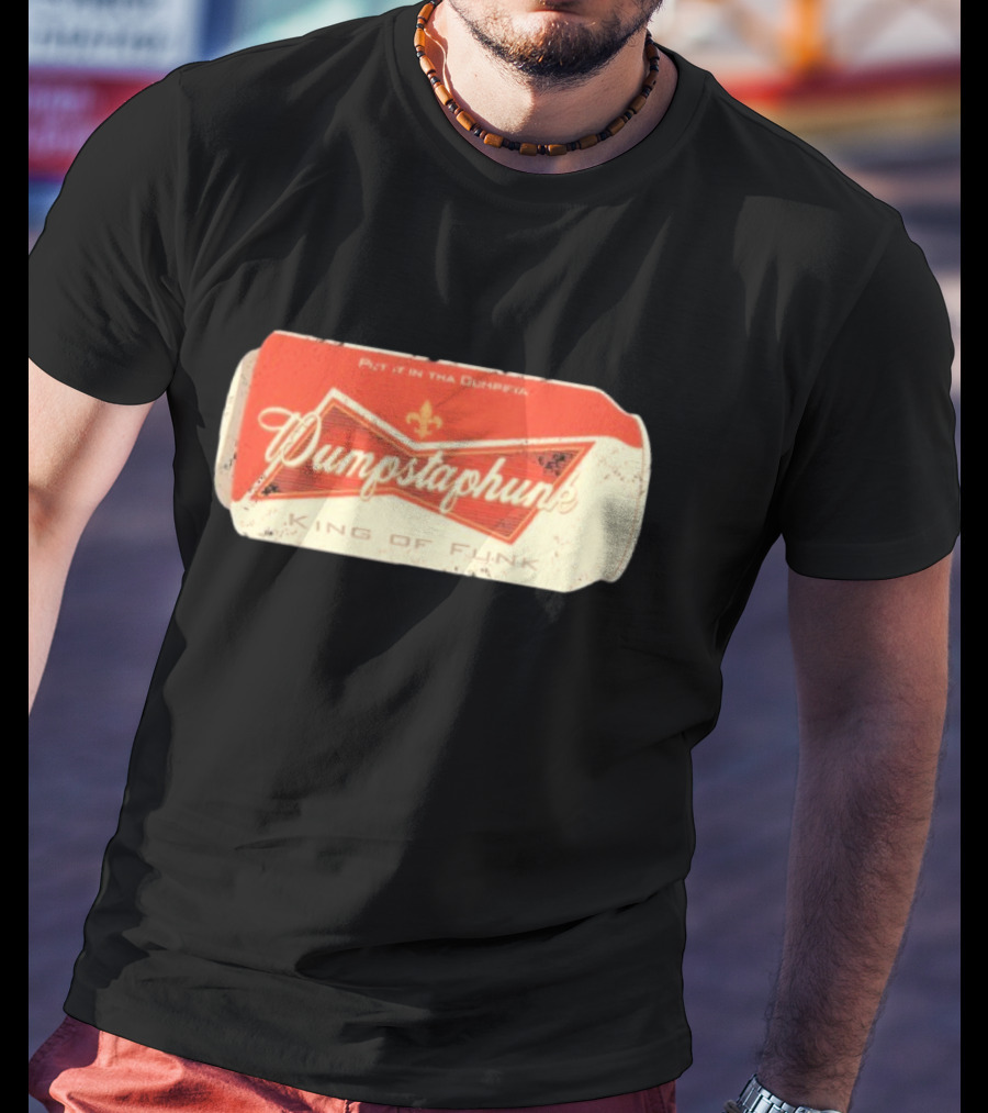 Dumpstaphunk Put It In The Dumpster King Of Funk Vintage Beer Can Design T-Shirt