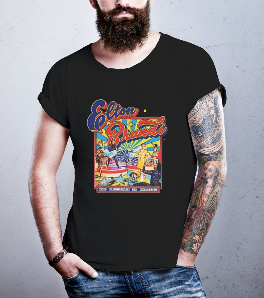 Elton Brandi Who Believes In Angels T-Shirt