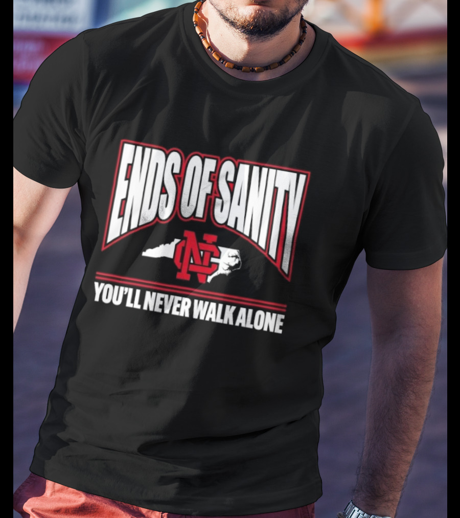 Ends Of Sanity NC State Wolfpack You’ll Never Walk Alone T-Shirt
