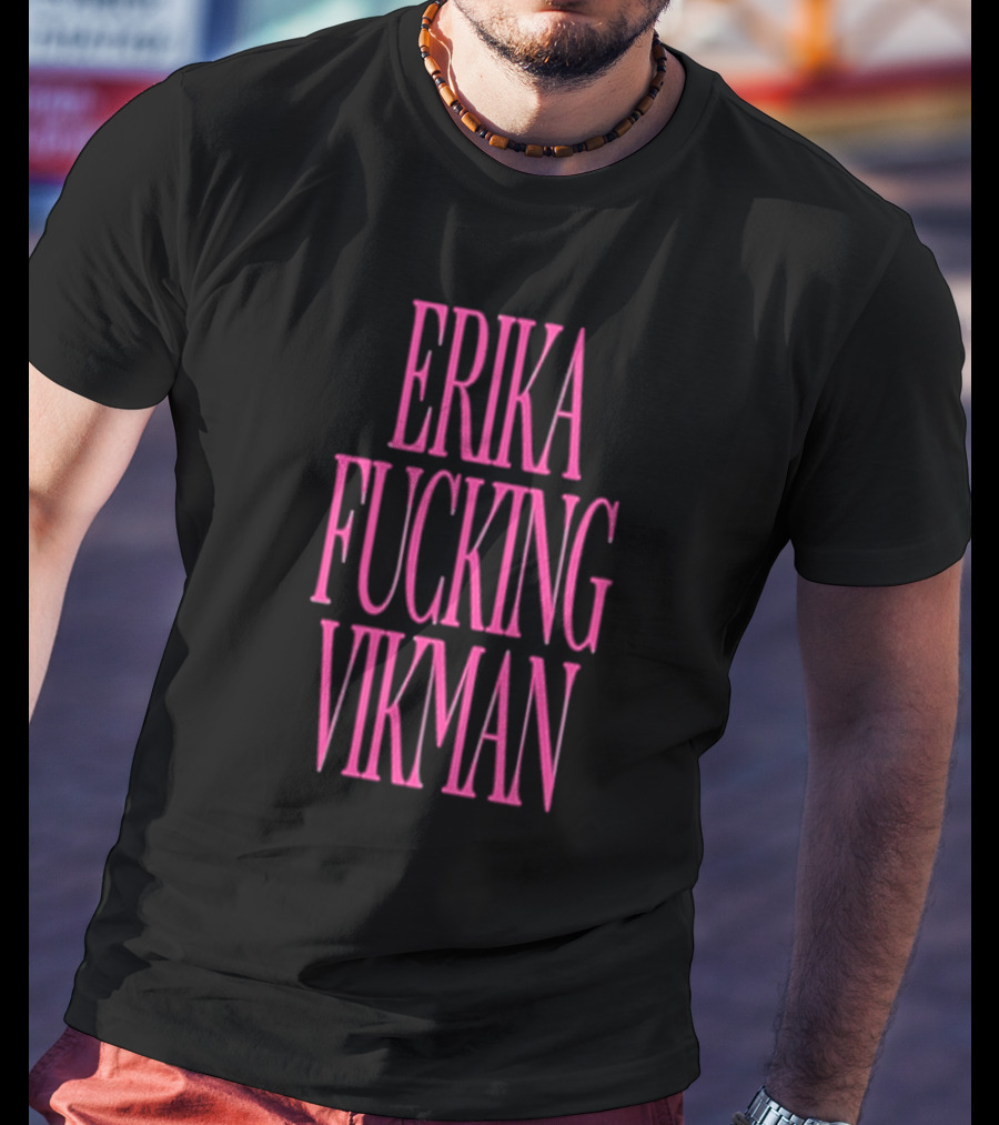 Erika Vikman Erika Fucking Vikman Pink Bold Text T-Shirt