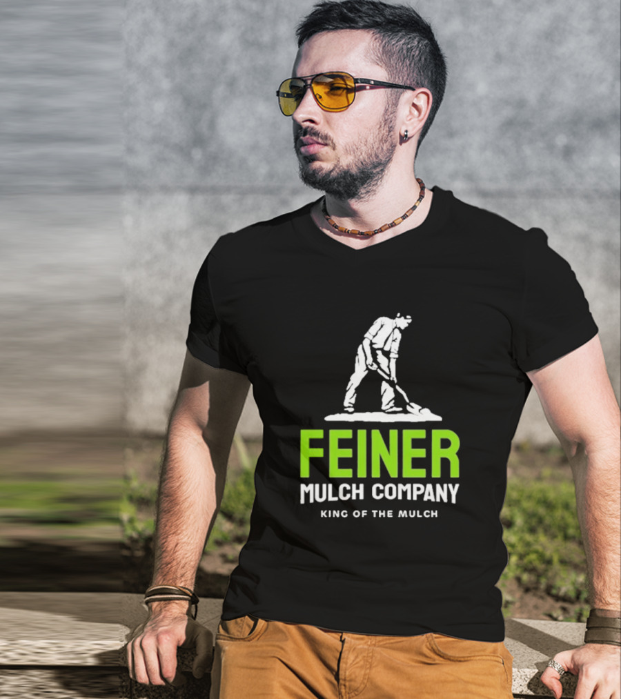 Feiner Mulch Company King Of The Mulch Text With Worker Shoveling Mulch T-Shirt