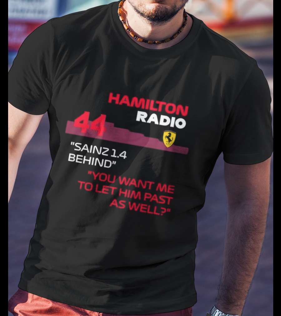 Hamilton Radio 44 Sainz 1.4 Behind You Want Me To Let Him Past As Well T-Shirt