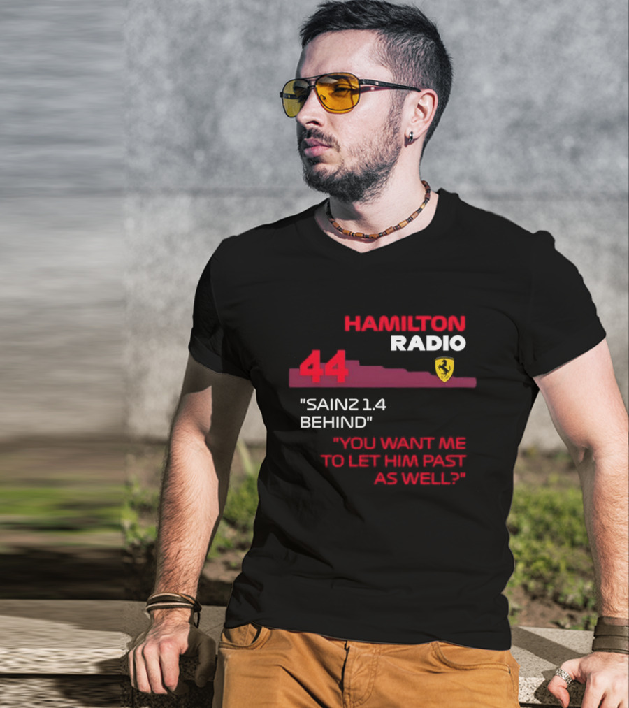 Hamilton Radio 44 Sainz 1.4 Behind You Want Me To Let Him Past As Well T-Shirt