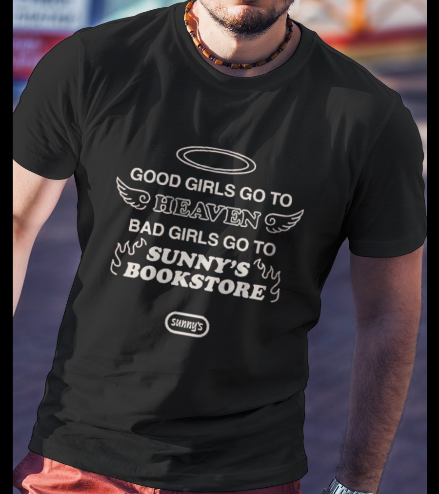 Good Girls Go To Heaven Bad Girls Go To Sunny’s Bookstore Halo Wings Flames T-Shirt