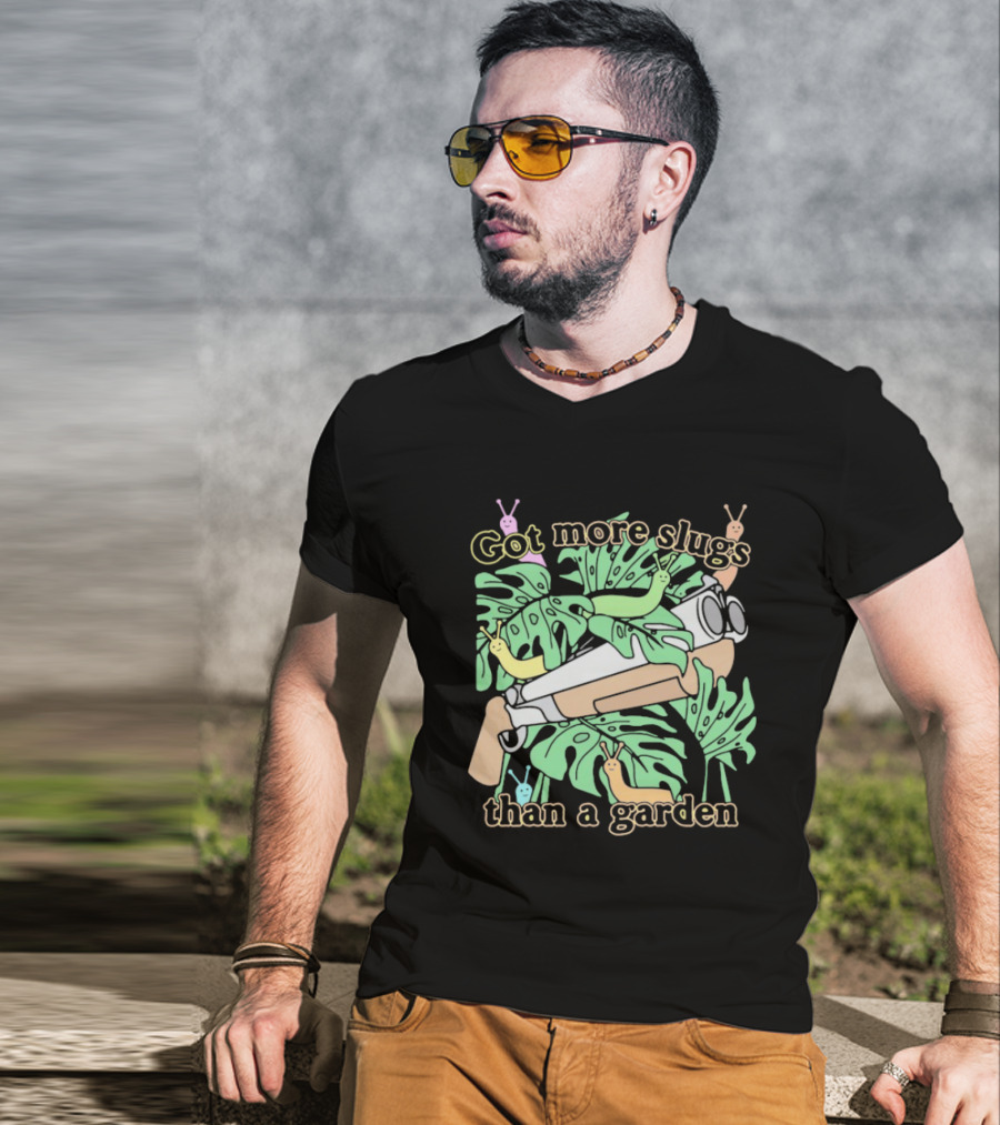 Got More Slugs Than A Garden With Leaves And Sunglasses Gun T-Shirt