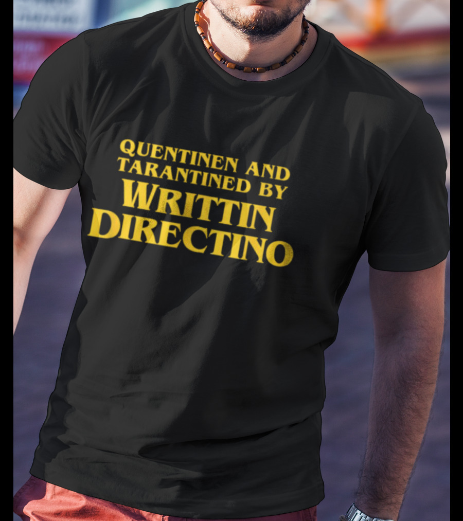 QUENTINEN AND TARANTINED BY WRITTIN DIRECTINO T-Shirt