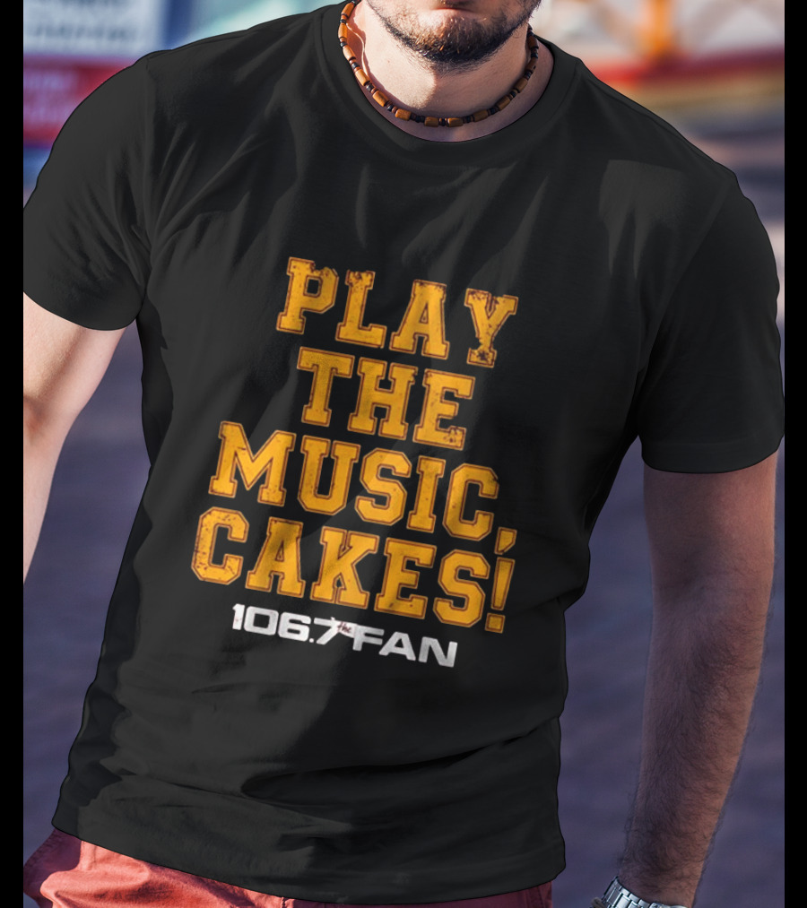 106.7 The Fan Play The Music Cakes T-Shirt