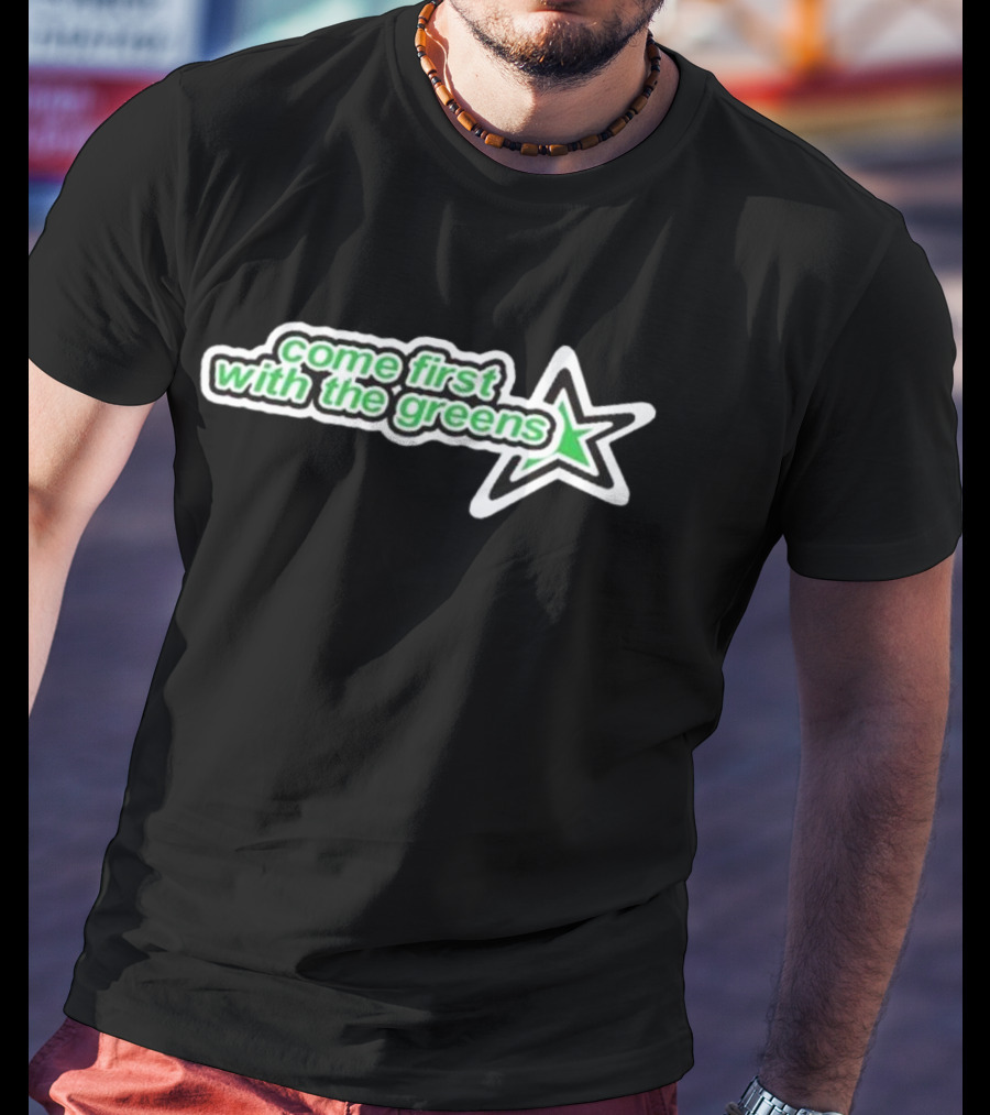 Come First With The Greens Star Symbol T-Shirt